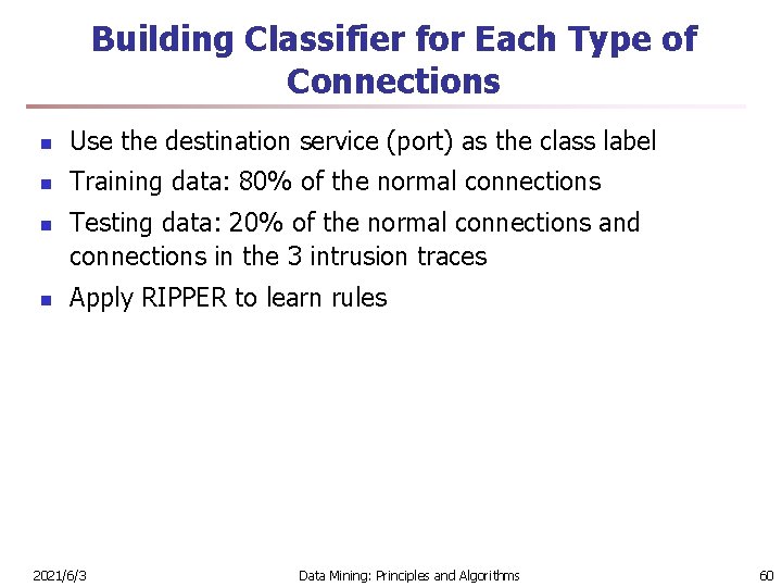 Building Classifier for Each Type of Connections n Use the destination service (port) as