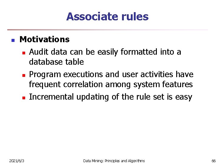 Associate rules n Motivations n Audit data can be easily formatted into a database