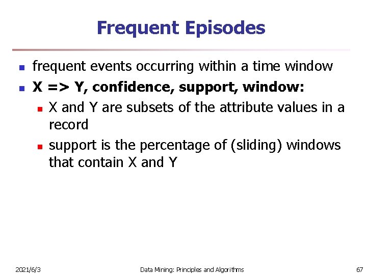 Frequent Episodes n n frequent events occurring within a time window X => Y,