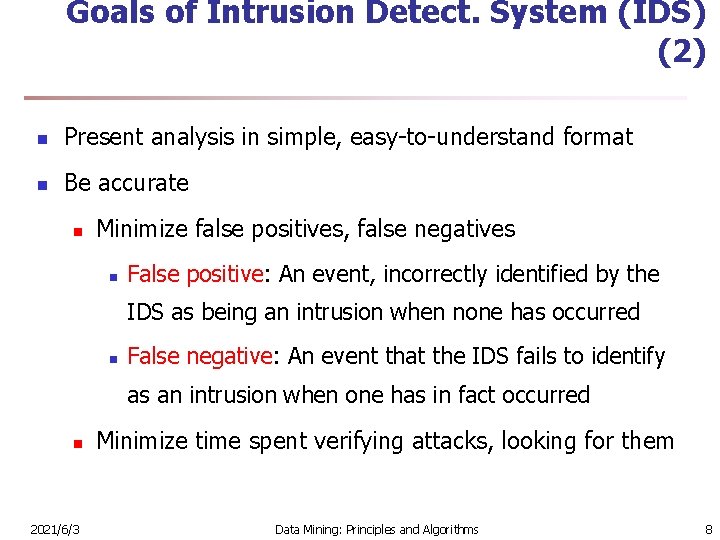 Goals of Intrusion Detect. System (IDS) (2) n Present analysis in simple, easy-to-understand format