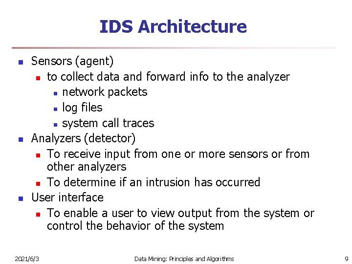 IDS Architecture n n n Sensors (agent) n to collect data and forward info