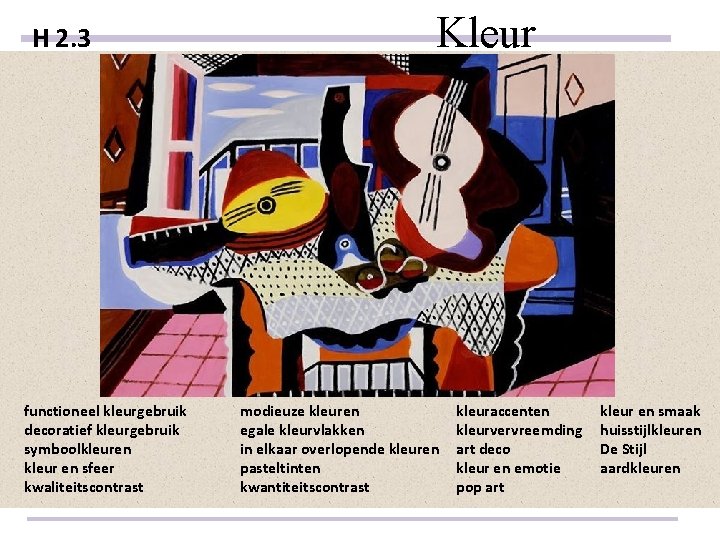 H 2. 3 Kleur Picasso functioneel kleurgebruik decoratief kleurgebruik symboolkleuren kleur en sfeer kwaliteitscontrast H 2. 3 Kleur Picasso functioneel kleurgebruik decoratief kleurgebruik symboolkleuren kleur en sfeer kwaliteitscontrast