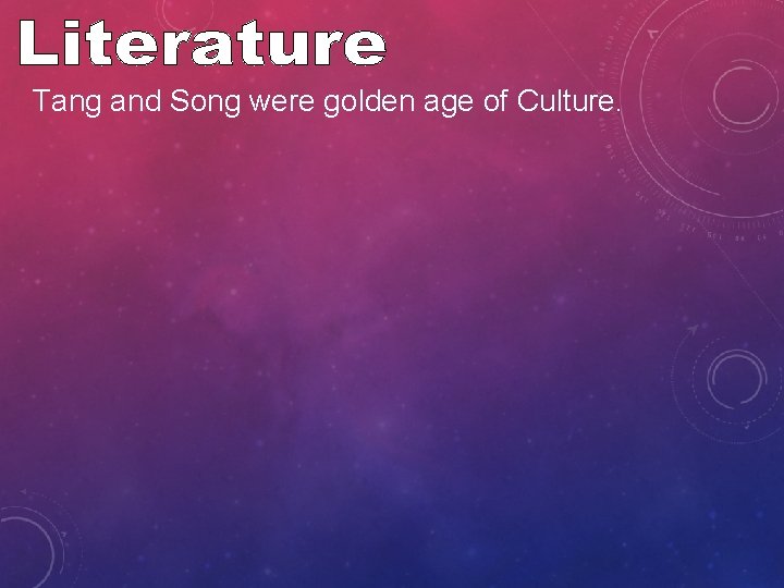 Tang and Song were golden age of Culture. 