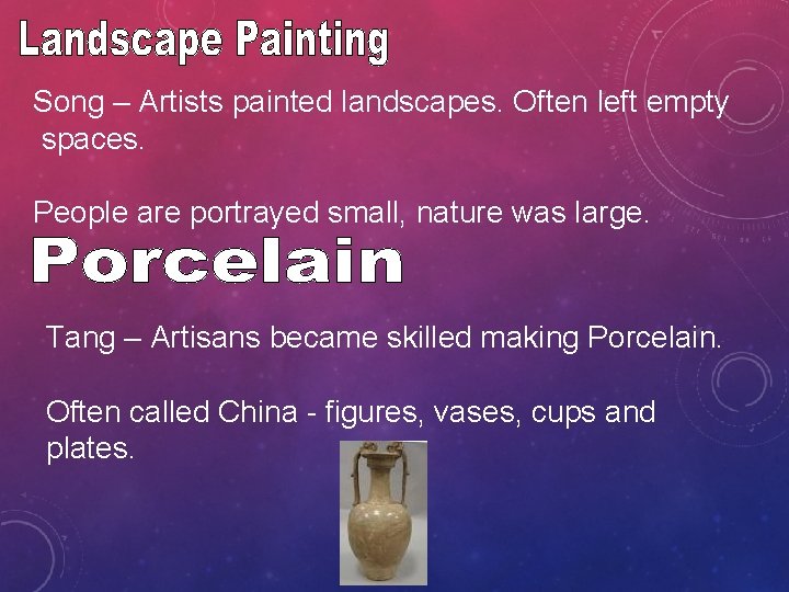Song – Artists painted landscapes. Often left empty spaces. People are portrayed small, nature