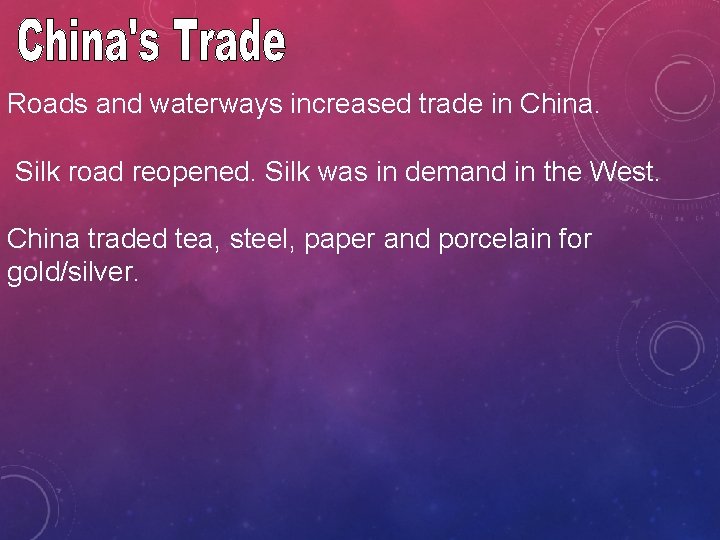 Roads and waterways increased trade in China. Silk road reopened. Silk was in demand