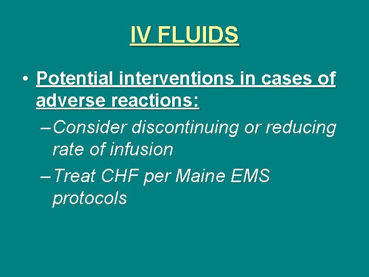 IV FLUIDS • Potential interventions in cases of adverse reactions: – Consider discontinuing or