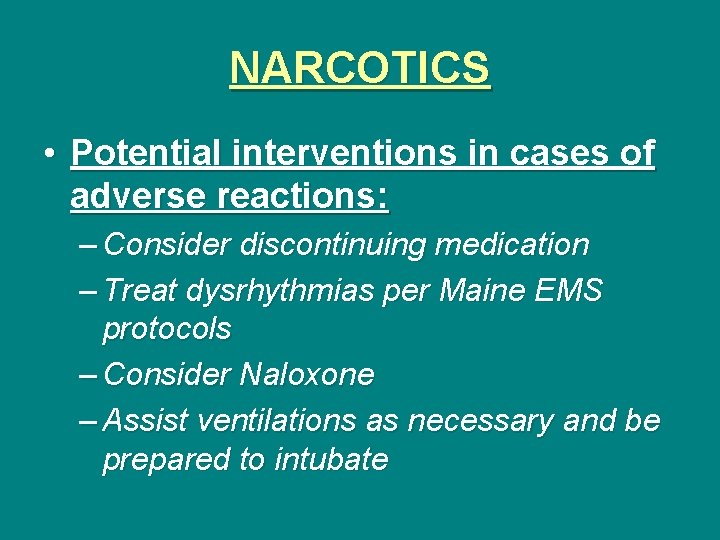 NARCOTICS • Potential interventions in cases of adverse reactions: – Consider discontinuing medication –