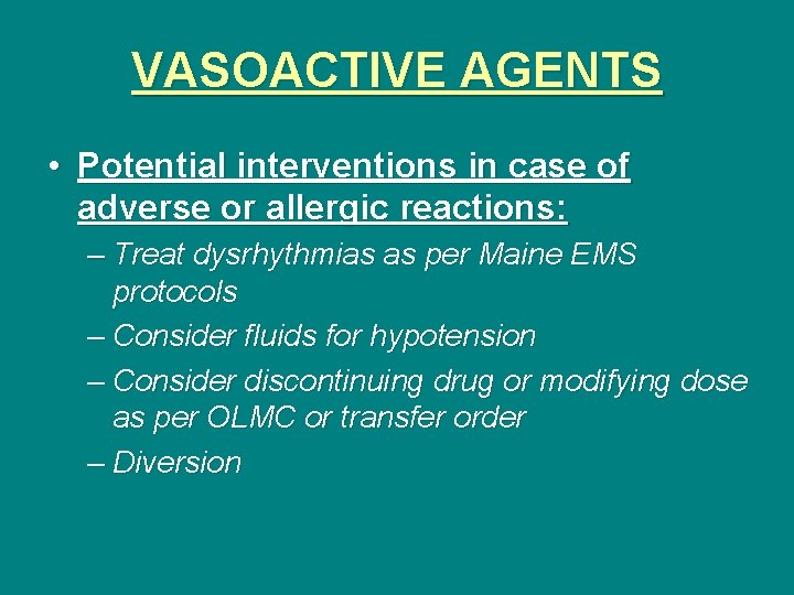 VASOACTIVE AGENTS • Potential interventions in case of adverse or allergic reactions: – Treat