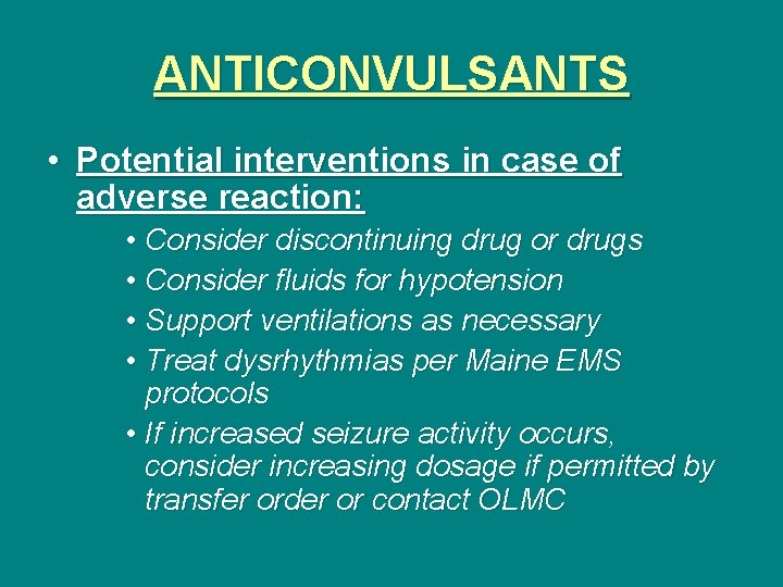 ANTICONVULSANTS • Potential interventions in case of adverse reaction: • Consider discontinuing drug or