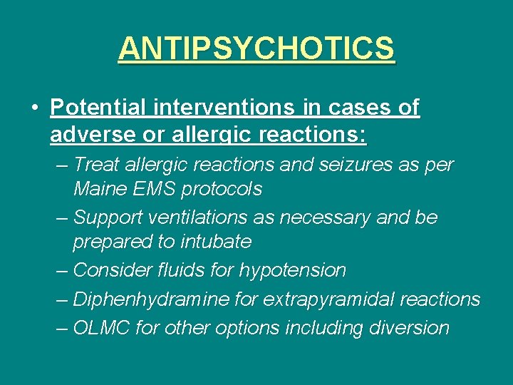 ANTIPSYCHOTICS • Potential interventions in cases of adverse or allergic reactions: – Treat allergic