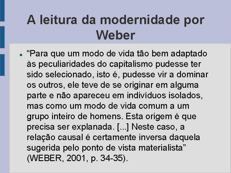 A leitura da modernidade por Weber “Para que um modo de vida tão bem