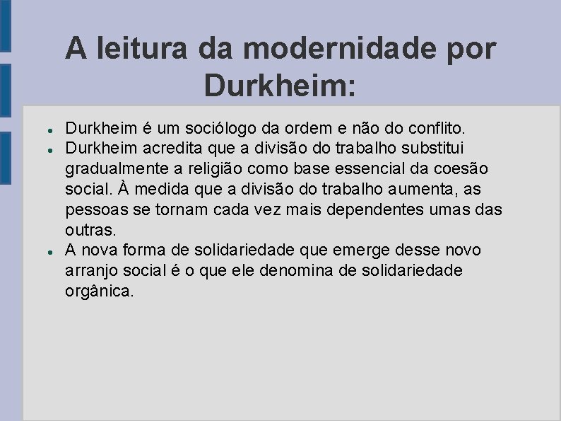 A leitura da modernidade por Durkheim: Durkheim é um sociólogo da ordem e não