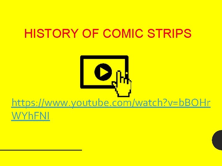 HISTORY OF COMIC STRIPS https: //www. youtube. com/watch? v=b. BOHr WYh. FNI 