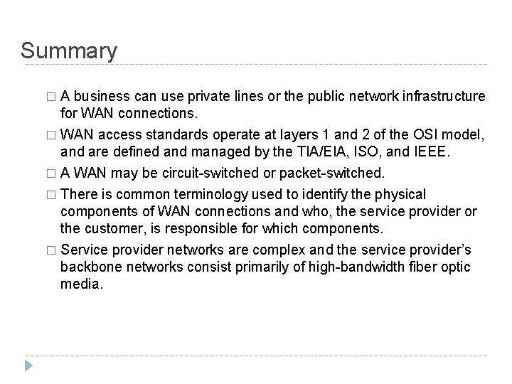 Summary � A business can use private lines or the public network infrastructure for