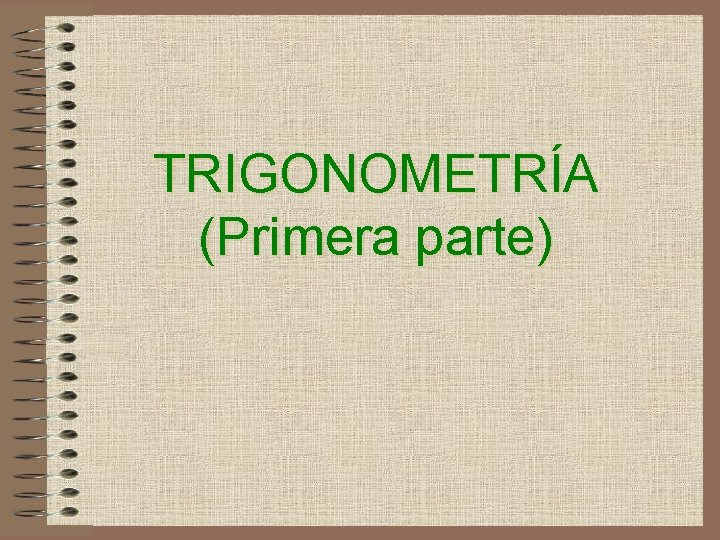 TRIGONOMETRÍA (Primera parte) 