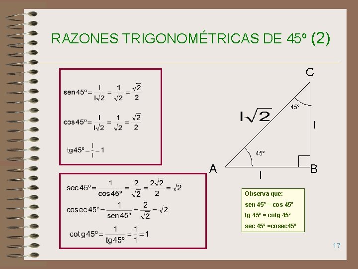 RAZONES TRIGONOMÉTRICAS DE 45º (2) C 45º l 45º A l B Observa que: