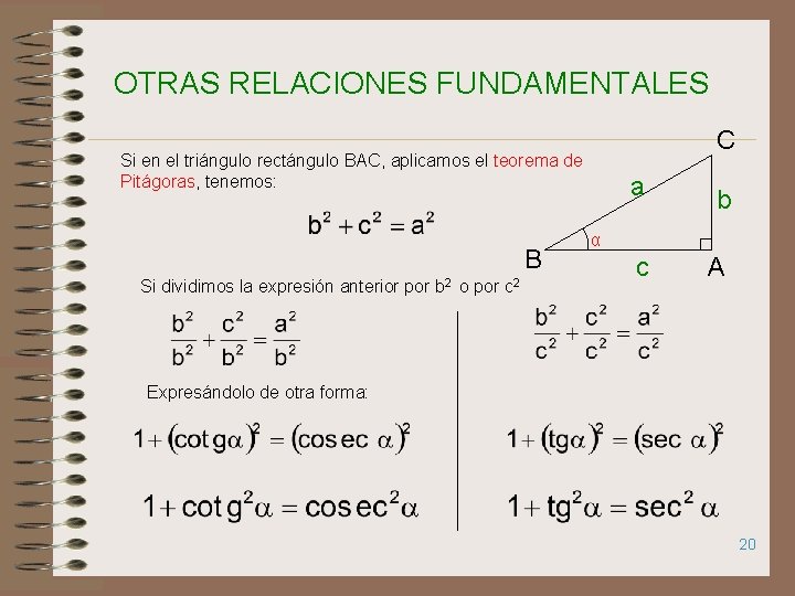 OTRAS RELACIONES FUNDAMENTALES C Si en el triángulo rectángulo BAC, aplicamos el teorema de