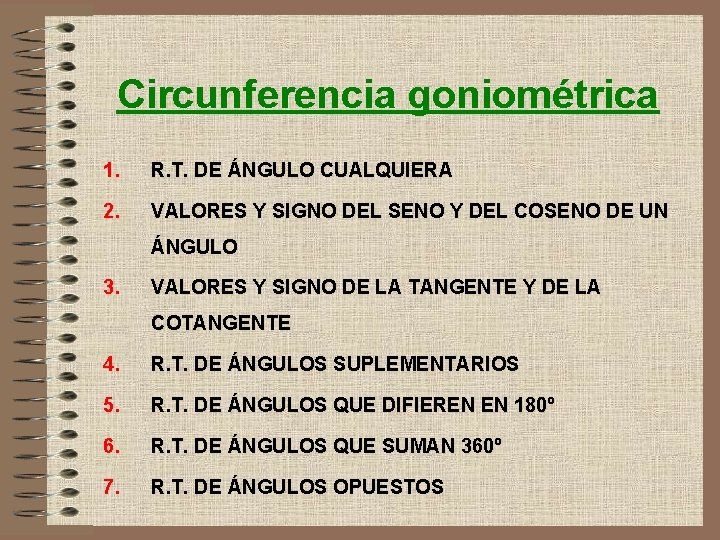 Circunferencia goniométrica 1. R. T. DE ÁNGULO CUALQUIERA 2. VALORES Y SIGNO DEL SENO