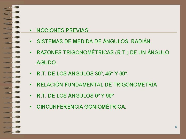  • NOCIONES PREVIAS • SISTEMAS DE MEDIDA DE ÁNGULOS. RADIÁN. • RAZONES TRIGONOMÉTRICAS