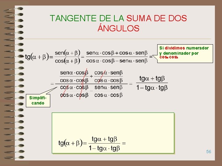 TANGENTE DE LA SUMA DE DOS ÁNGULOS Si dividimos numerador y denominador por cosa.