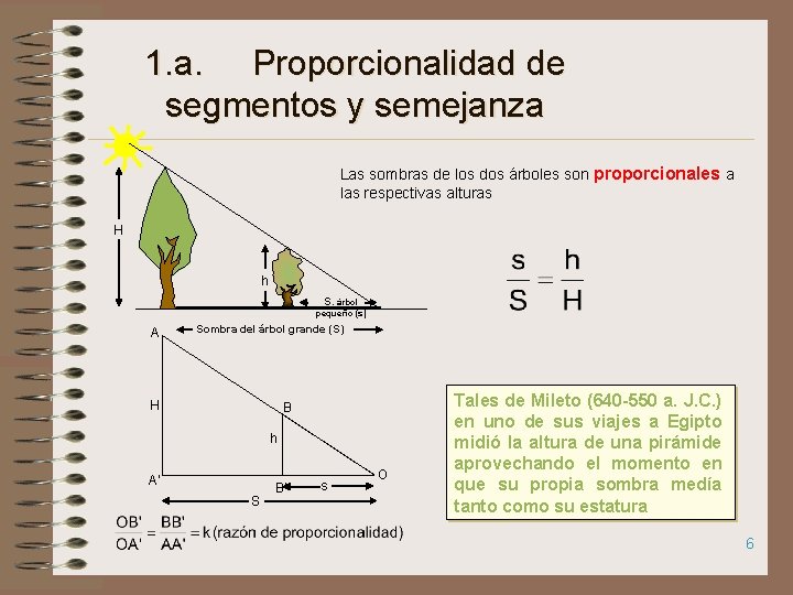 1. a. Proporcionalidad de segmentos y semejanza Las sombras de los dos árboles son