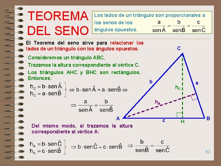 TEOREMA DEL SENO Los lados de un triángulo son proporcionales a los senos de