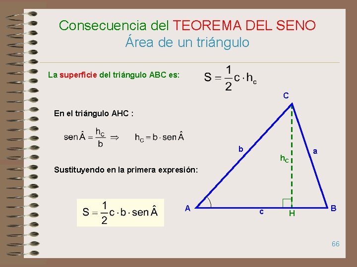 Consecuencia del TEOREMA DEL SENO Área de un triángulo La superficie del triángulo ABC