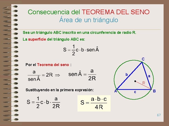 Consecuencia del TEOREMA DEL SENO Área de un triángulo Sea un triángulo ABC inscrito