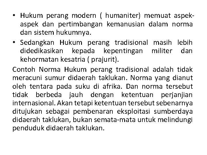  • Hukum perang modern ( humaniter) memuat aspek dan pertimbangan kemanusian dalam norma