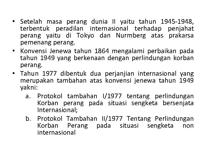  • Setelah masa perang dunia II yaitu tahun 1945 -1948, terbentuk peradilan internasional