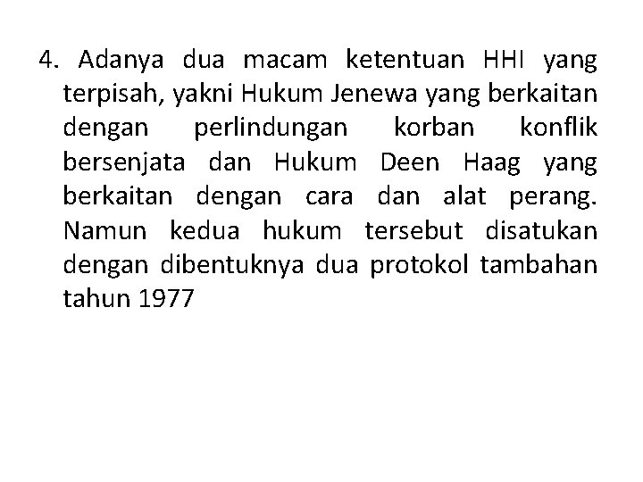 4. Adanya dua macam ketentuan HHI yang terpisah, yakni Hukum Jenewa yang berkaitan dengan