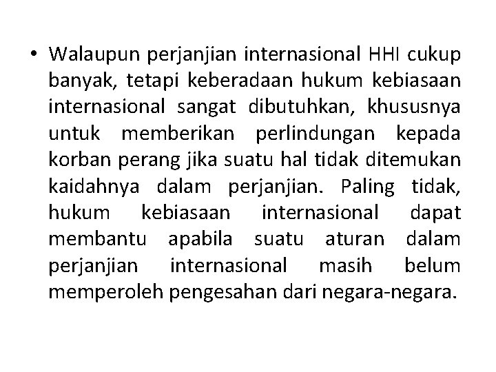  • Walaupun perjanjian internasional HHI cukup banyak, tetapi keberadaan hukum kebiasaan internasional sangat