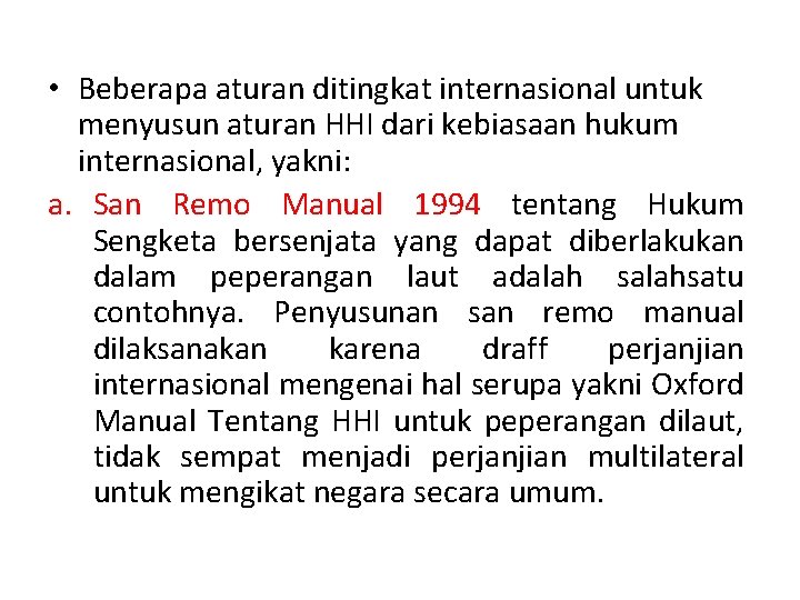  • Beberapa aturan ditingkat internasional untuk menyusun aturan HHI dari kebiasaan hukum internasional,