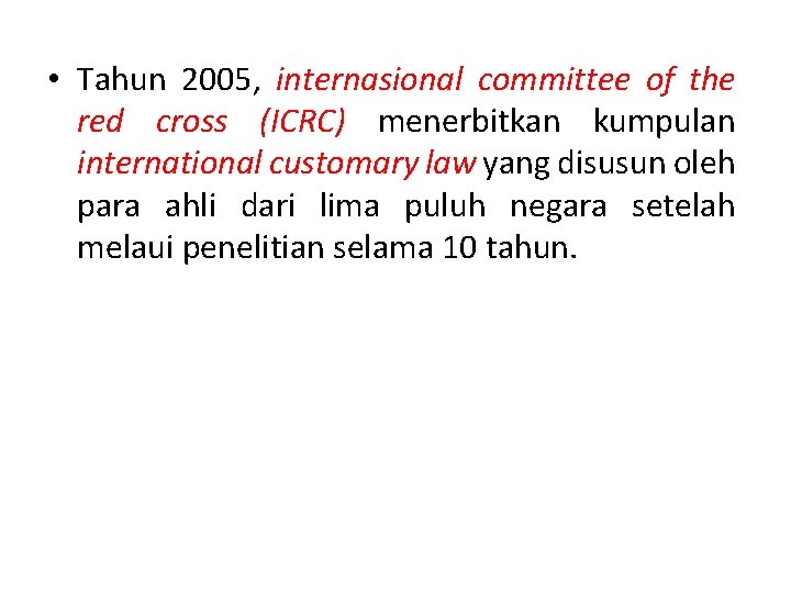  • Tahun 2005, internasional committee of the red cross (ICRC) menerbitkan kumpulan international
