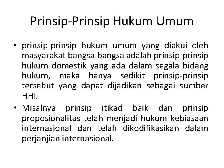 Prinsip-Prinsip Hukum Umum • prinsip-prinsip hukum umum yang diakui oleh masyarakat bangsa-bangsa adalah prinsip-prinsip