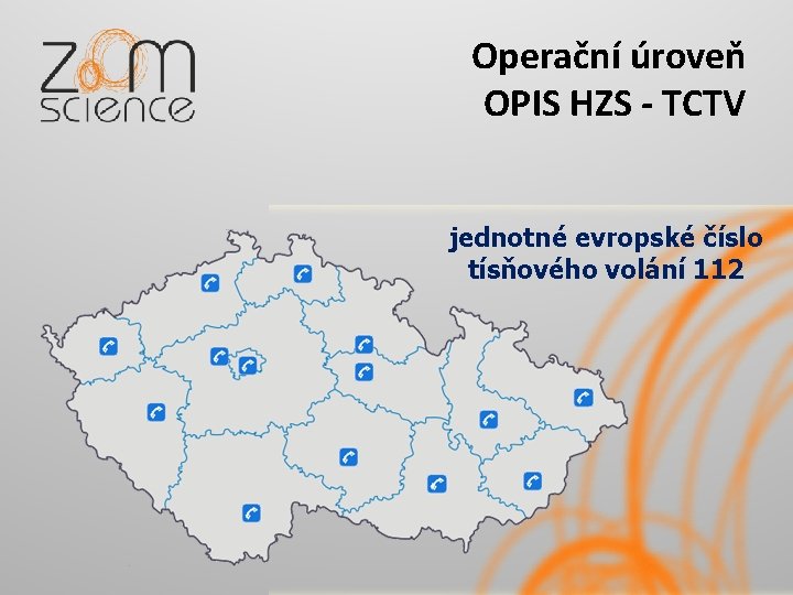 Operační úroveň OPIS HZS - TCTV jednotné evropské číslo tísňového volání 112 