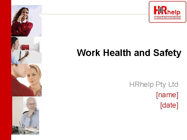 Work Health and Safety HRhelp Pty Ltd [name] [date] 