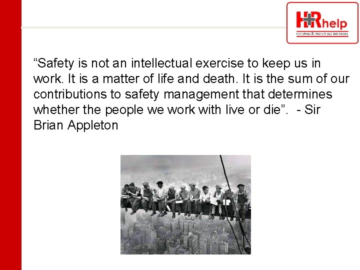 “Safety is not an intellectual exercise to keep us in work. It is a