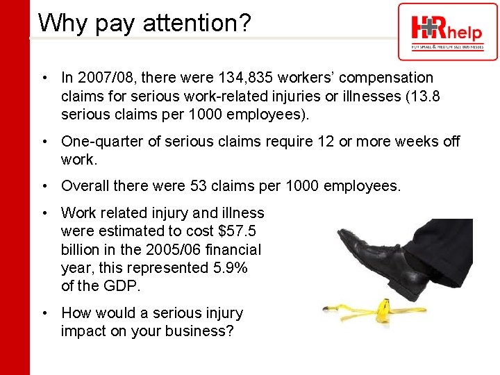 Why pay attention? • In 2007/08, there were 134, 835 workers’ compensation claims for