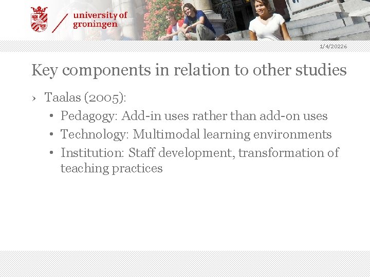 1/4/20226 Key components in relation to other studies › Taalas (2005): • Pedagogy: Add-in