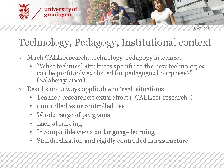 1/4/20228 Technology, Pedagogy, Institutional context › Much CALL research: technology-pedagogy interface: • “What technical