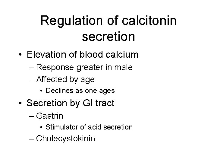 Regulation of calcitonin secretion • Elevation of blood calcium – Response greater in male