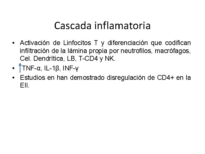 Cascada inflamatoria • Activación de Linfocitos T y diferenciación que codifican infiltración de la Cascada inflamatoria • Activación de Linfocitos T y diferenciación que codifican infiltración de la
