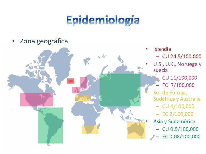 • Zona geográfica • Islandia – CU 24. 5/100, 000 • U. S. • Zona geográfica • Islandia – CU 24. 5/100, 000 • U. S.