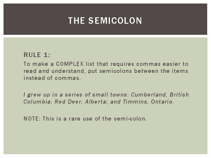 THE SEMICOLON RULE 1: To make a COMPLEX list that requires commas easier to