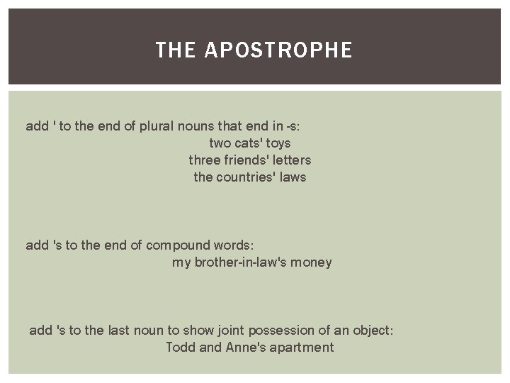 THE APOSTROPHE add ' to the end of plural nouns that end in -s: