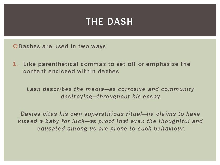 THE DASH Dashes are used in two ways: 1. Like parenthetical commas to set