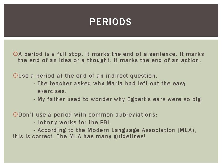 PERIODS A period is a full stop. It marks the end of a sentence.