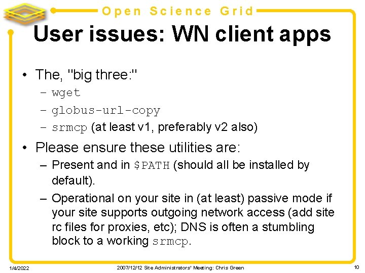 Open Science Grid User issues: WN client apps • The, "big three: " –