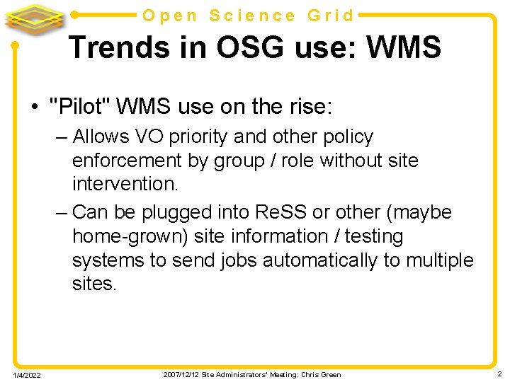 Open Science Grid Trends in OSG use: WMS • "Pilot" WMS use on the